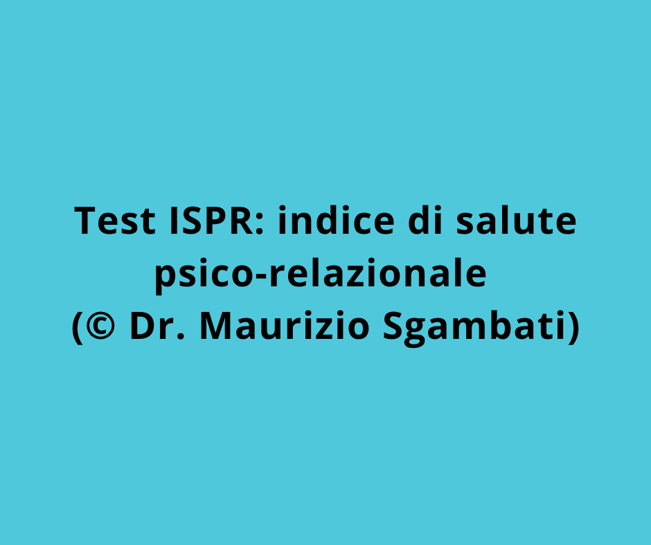 Test ISPR: indice di salute psico-relazionale (© Dr. Maurizio Sgambati ...